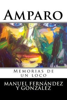 Paperback Amparo: Memorias de un loco [Spanish] Book