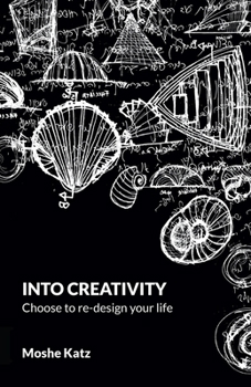 Paperback Into Creativity: Choose to re-design your life Book