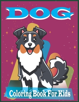 Paperback DOG Coloring Book For Kids: A Collection Of Dog Coloring Pages For Kids, funny coloring drawings for boys and girls Book