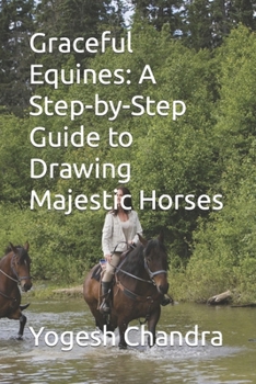 Paperback Graceful Equines: A Step-by-Step Guide to Drawing Majestic Horses Book