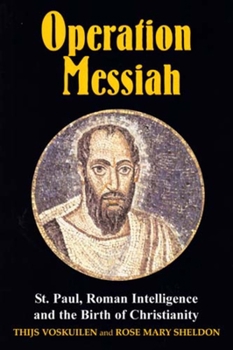 Paperback Operation Messiah: St Paul, Roman Intelligence and the Birth of Christianity Book