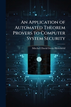 Paperback An Application of Automated Theorem Provers to Computer System Security Book