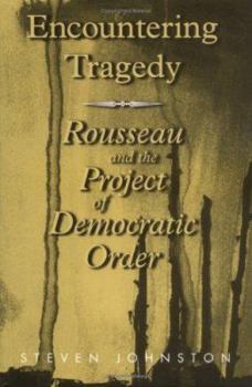 Hardcover Encountering Tragedy : Rousseau and the Project of Democratic Order Book