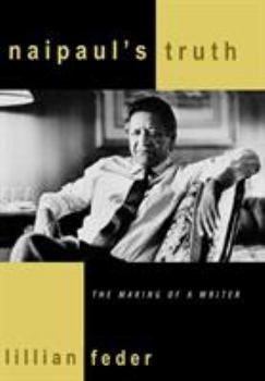 Hardcover Naipaul's Truth: The Making of a Writer Book