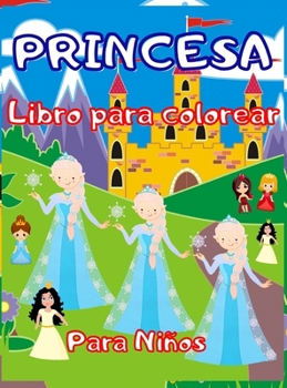 Princesa Libro para colorear para ni�os: Incre�ble libro de colorear y actividades para ni�os y ni�as con m�s de 80 adorables dibujos. Bonitas y divertidas p�ginas para colorear, una colecci�n de prin