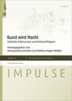 Paperback Kunst Wird Macht: Gabriele d'Annunzio Und Richard Wagner [German] Book