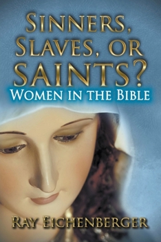 Paperback Sinners, Slaves, or Saints?- Women In the Bible Book