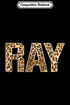 Composition Notebook: First Name Ray Cheetah Art Gift  Journal/Notebook Blank Lined Ruled 6x9 100 Pages
