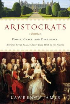 Paperback Aristocrats: Power, Grace, and Decadence: Britain's Great Ruling Classes from 1066 to the Present Book
