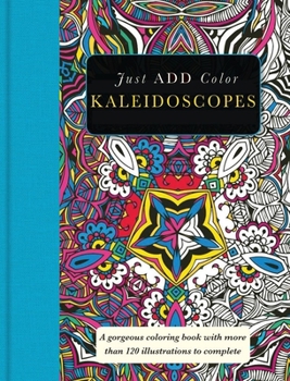 Paperback Kaleidoscopes: Gorgeous Coloring Books with More Than 120 Illustrations to Complete Book