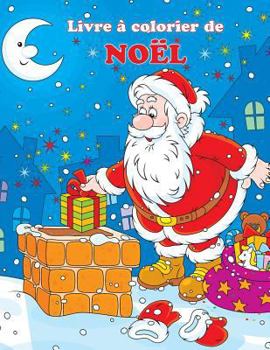 Paperback Livre à colorier de Noël: Les aventures de Noël du Père Noël [French] Book