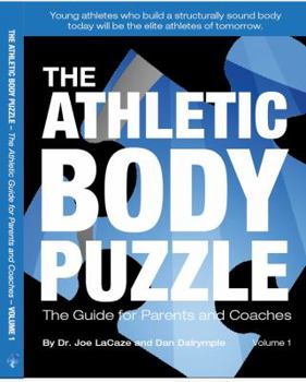 Unknown Binding The Athletic Body Puzzle - Volume 1 (The Guide for Parents and Coaches) Book