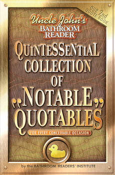 Paperback Uncle John's Bathroom Reader Quintessential Collection of Notable Quotables: For Every Conceivable Occasion Book