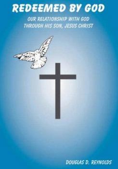 Hardcover Redeemed by God: Our Relationship with God Through His Son, Jesus Christ Book