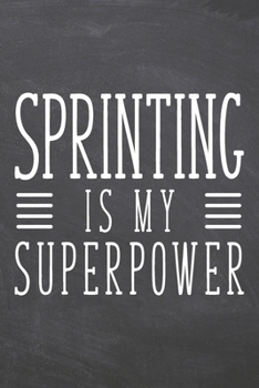 Sprinting is my Superpower: Notebook, Planner or Journal - Size 6 x 9 - 110 Dot Grid Pages - Office Equipment, Supplies, Gear - Funny Sprinting Gift Idea for Christmas or Birthday
