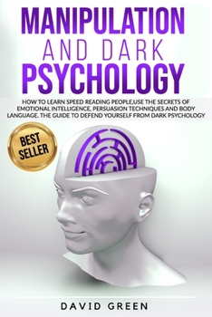 Paperback Manipulation and Dark Psychology: How to learn Speed Reading People and use the Secrets of Emotional Intelligence.The Best Guide to Defend Yourself fr Book