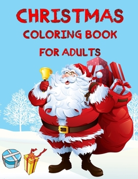 Paperback Christmas Coloring Book For Adults: Christmas Adult Coloring Book An Adult Coloring Book with Fun, Easy, and Relaxing Designs Featuring Festive and Be Book