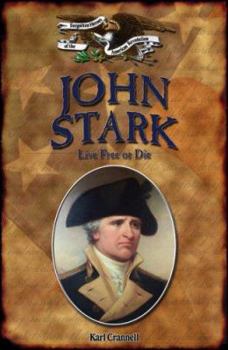 John Stark: Live Free or Die (Forgotten Heroes of the American Revolution)