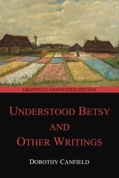 Paperback Understood Betsy and Other Writings (Graphyco Annotated Edition) Book
