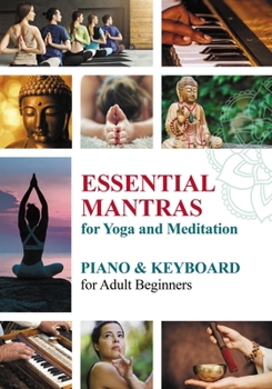 Paperback Essential Mantras for Yoga and Meditation: Piano & Keyboard for Adult Beginners Book