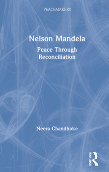 Hardcover Nelson Mandela: Peace Through Reconciliation Book