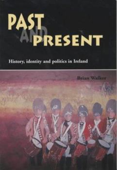 Paperback Past and Present: History, Identity, and Politics in Ireland Book