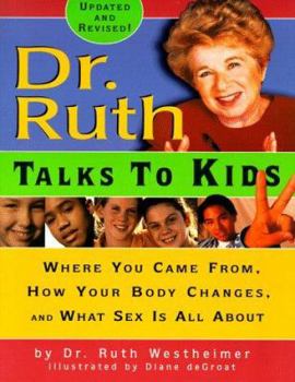 Paperback Dr. Ruth Talks to Kids: Where You Came From, How Your Body Changes, and What Sex Is All about Book