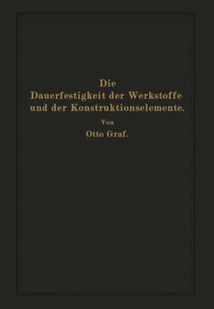 Paperback Die Dauerfestigkeit Der Werkstoffe Und Der Konstruktionselemente: Elastizität Und Festigkeit Von Stahl, Stahlguß, Gußeisen, Nichteisenmetall, Stein, B [German] Book