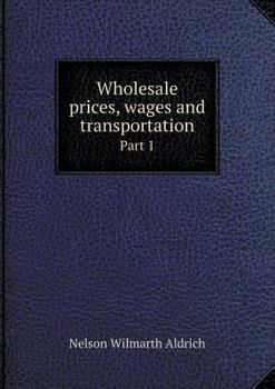 Paperback Wholesale prices, wages and transportation Part 1 Book