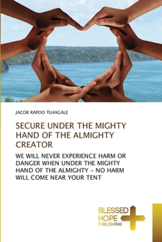 Paperback Secure Under the Mighty Hand of the Almighty Creator Book