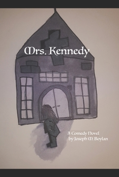 Mrs. Kennedy: A Comedy Novel