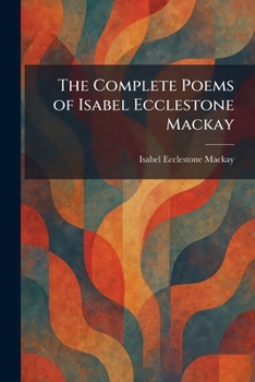 Paperback The Complete Poems of Isabel Ecclestone Mackay Book