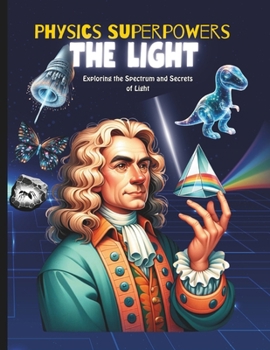 Paperback Physics Superpowers for Kids: kids physics book science book about light and its superpowers like x ray, ultraviolet rays, reflection and refraction f Book