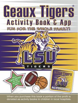 Paperback Geaux Tigers Activity Book & App: Fun for the Whole Family! Book