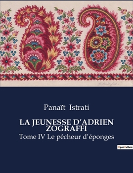 La Jeunesse d'Adrien Zograffi: Tome IV Le pêcheur d'éponges (French Edition)