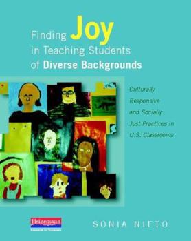 Paperback Finding Joy in Teaching Students of Diverse Backgrounds: Culturally Responsive and Socially Just Practices in U.S. Classrooms Book