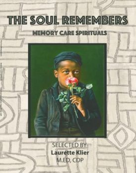 Paperback The Soul Remembers: Memory Care Spirituals (NANA'S BOOKS) Book