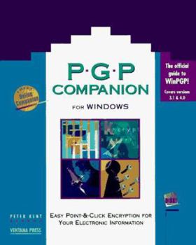 Paperback Pgp Companion for Windows: Easy Point-And-Click Encryption for Your Electronic Information, with Disk Book