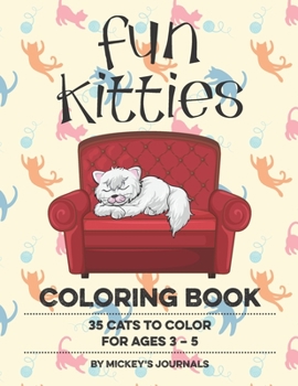 Fun Kitties Coloring Book: 35 Cats to Color for Age 3-5