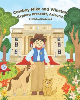 Paperback Cowboy Mike and Winston Explore Prescott, Arizona Book