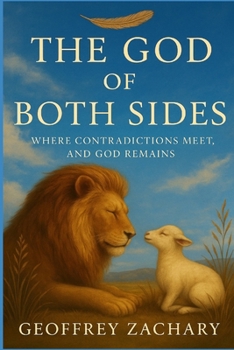 THE GOD OF BOTH SIDES: WHERE CONTRADICTIONS MEET, AND GOD REMAINS