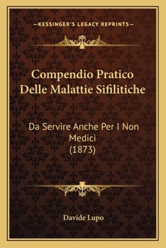 Paperback Compendio Pratico Delle Malattie Sifilitiche: Da Servire Anche Per I Non Medici (1873) [Italian] Book