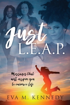 Paperback Just L.E.A.P.: Messages that will inspire you to embrace life Book