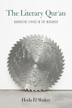 Hardcover The Literary Qur'an: Narrative Ethics in the Maghreb Book