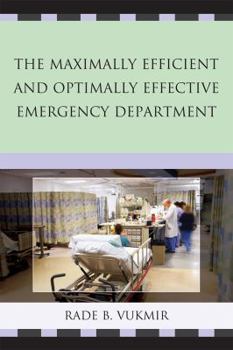 Paperback The Maximally Efficient and Optimally Effective Emergency Department Book