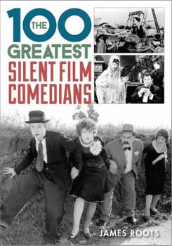 Hardcover The 100 Greatest Silent Film Comedians Book