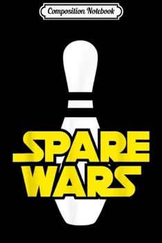 Composition Notebook: Spare Wars Bowling Gif For Men or Dad Journal/Notebook Blank Lined Ruled 6x9 100 Pages