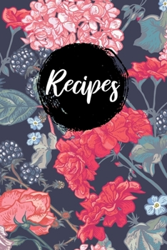 Recipes: Blank Recipe Journal Pocket Cookbook 120 Favorite Recipes Homecook Record Write In Personalized Empty Cooking and Notes for Your Favorite Recipes and Meals Navy Floral Vintage Flowers