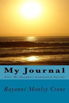 Paperback My Journal: After My Daughter Committed Suicide Book