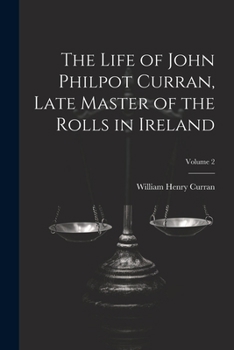 Paperback The Life of John Philpot Curran, Late Master of the Rolls in Ireland; Volume 2 Book